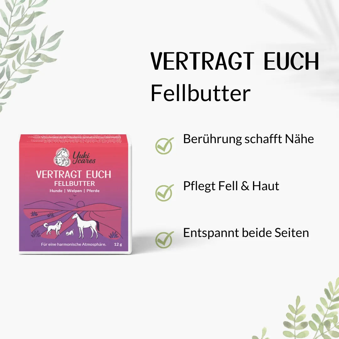 Fellbutter Vertragt euch